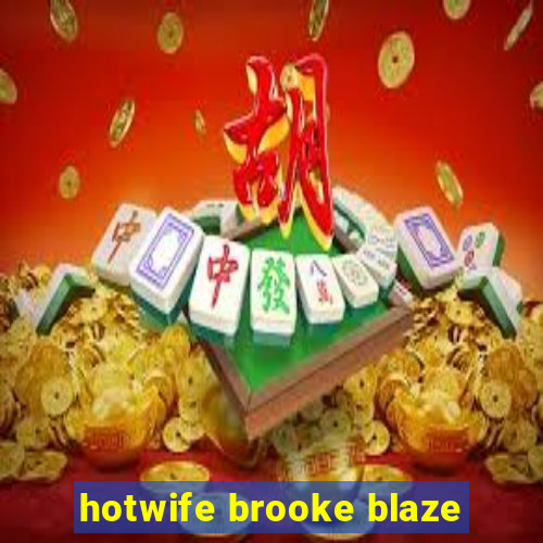 hotwife brooke blaze